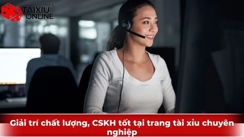 Giải trí chất lượng, CSKH tốt tại trang tài xỉu chuyên nghiệp Giải trí chất lượng, CSKH tốt tại trang tài xỉu chuyên nghiệp
