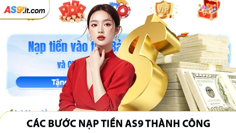 Các bước thực hiện nạp tiền AS9 thành công 2026