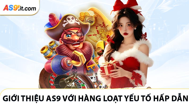 Giới thiệu AS9 với hàng loạt yếu tố hấp dẫn người chơi