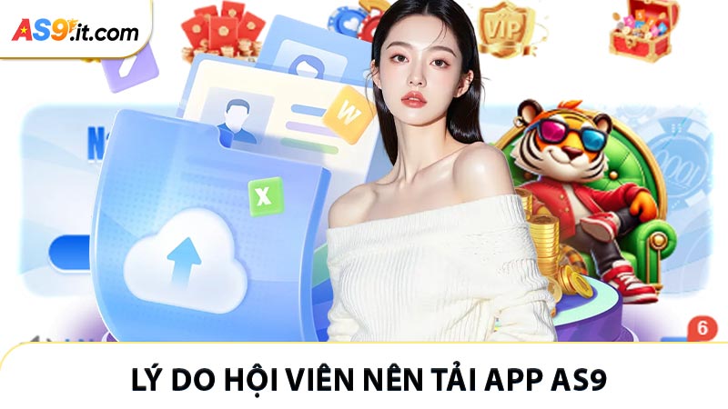Lý do hội viên nên tải app AS9 tham gia giải trí