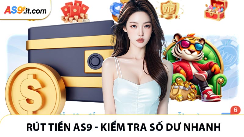 Rút Tiền AS9 - Kiểm Tra Số Dư Ngay Sau Chiến Thắng