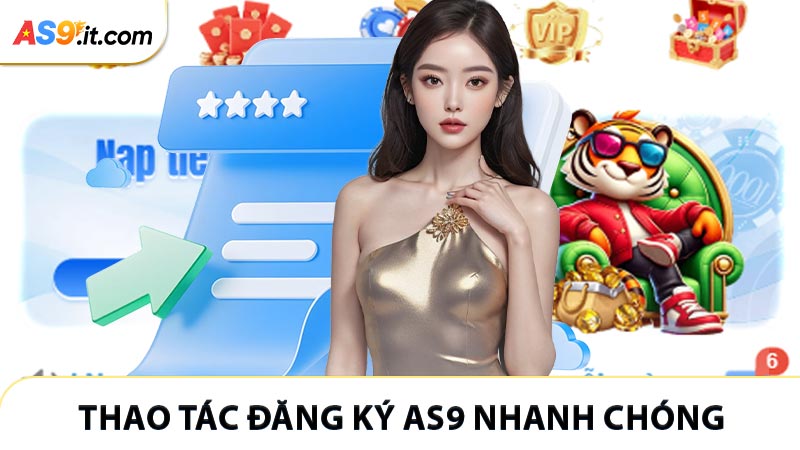Thao tác đăng ký AS9 vô cùng nhanh chóng khi bạn mới